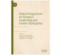 Global Perspectives On Women's Leadership And Gender (In)Equality