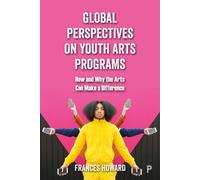 Global Perspectives On Youth Arts Programs
