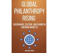 Global Philanthropy Rising: Governance, Culture, and Change in Emerging Markets