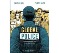 Global police Fabien Jobard (Auteur), Florent Calvez (Illustration), Florent Calvez (Auteur)