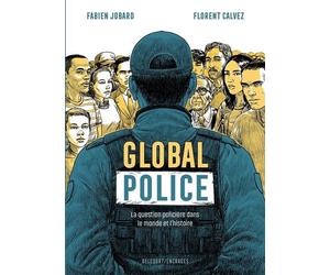 Global police La Question policière dans le monde et l'histoire - Florent Calvez - Delcourt - broché - Bande dessinée