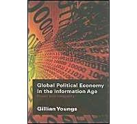 Global Political Economy in the Information Age, Ripe Series in Global Political Economy Gillian Youngs (Auteur)