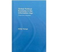 Global Political Economy in the Information Age, Ripe Series in Global Political Economy Gillian Youngs (Auteur)