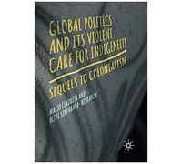 Global Politics And Its Violent Care For Indigeneity