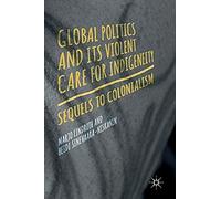 Global Politics And Its Violent Care For Indigeneity