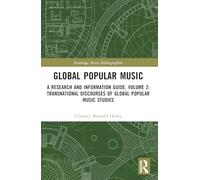 Global Popular Music: A Research and Information Guide, Volume 2: Transnational Discourses of Global Popular Music Studies