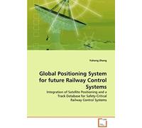 Global Positioning System For Future Railway Control Systems: Integration Of Satellite Positioning And A Track Database For Safety-Critical Railway Control Systems