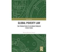 Global Poverty Law: The Production of an Urban Problem (To Be Fixed)