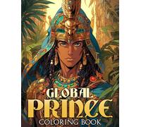 Global Prince Coloring Book: Handsome Men Coloring Pages With Magical Images For All Ages Stress Relieving And Relaxation