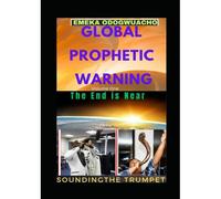 Global Prophetic Warning: Sounding The Trumpet