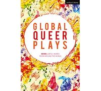 Global Queer Plays: Seven LGBTQ+ Works From Around the World