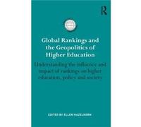 Global Rankings and the Geopolitics of Higher Education Ellen Hazelkorn, (Auteur)