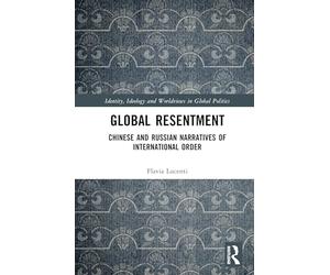 Global Resentment: Chinese and Russian Narratives of International Order