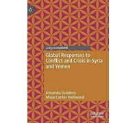 Global Responses To Conflict And Crisis In Syria And Yemen