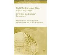 Global Restructuring, State, Capital and Labour, International Political Economy Series Adam David Morton, Andreas Bieler, Peter Burnham, Werner Bonefeld (Auteur)