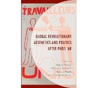 Global Revolutionary Aesthetics And Politics After Paris '68