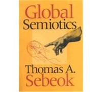 Global Semiotics, Advances in Semiotics Series Thomas Albert Sebeok (Auteur)