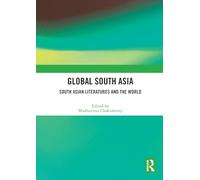 Global South Asia: South Asian Literatures and the World