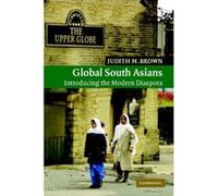 Global South Asians, New Approaches to Asian History Judith M. Brown (Auteur)