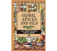 Global Spices and Oils Word Search Book: 50+ Relaxing Puzzles Featuring Spices, Herbs, and Oil Names from Around the World - Easy-to-Read Print, 6x9 Inch, Great for Gifting & Cozy Evening Activities