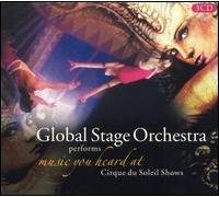 Global Stage Orchestra - Cirque du Soleil Shows: Music You Heard at