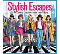Global Street Style Coloring Book: A Chic Coloring Journey Through Tokyo, Paris, New York, Seoul & London