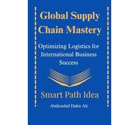 Global Supply Chain Mastery: Optimizing Logistics for International Business Success