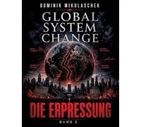 Global System Change: DIE ERPRESSUNG: Band 2