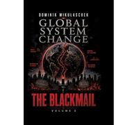 Global System Change: THE BLACKMAIL: Volume 2