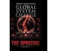 Global System Change: THE UPRISING: Volume 3