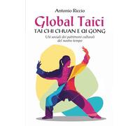 Global Taici TAI CHI CHUAN E QI GONG: Usi sociali dei patrimoni culturali del nostro tempo