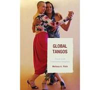 Global Tangos: Travels in the Transnational Imaginary - [Version Originale] Inconnu (Auteur)