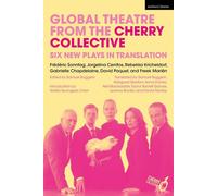Global Theatre from the Cherry Collective Six New Plays in Translation - Frédéric Sonntag - Methuen Drama - ebook (ePub) - Livre