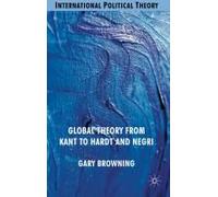 Global Theory From Kant To Hardt And Negri