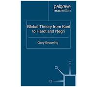 Global Theory From Kant To Hardt And Negri