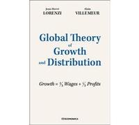 Global Theory of Growth and Distribution Jean-Hervé Lorenzi (Auteur), Alain Villemeur (Auteur)