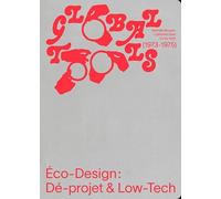 Global Tools (1973-1975): Eco-Design : Dé-projet & Low-Tech