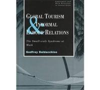Global Tourism and Informal Labour Relations, Employment and Work Relations in Context Godfrey Baldacchino (Auteur)