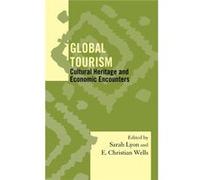 Global Tourism: Cultural Heritage And Ec Sarah M Lyon, E Christian Wells (Auteur)