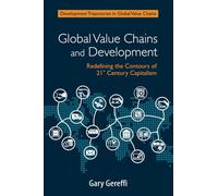 Gereffi & Gary – Global Value Chains and Development – Cambridge University Press