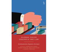 Global Value Chains and the Law: Institutionalisations, Regulation, Governance