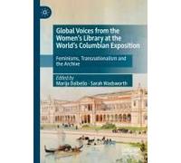 Global Voices From The Women's Library At The World's Columbian Exposition