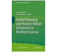Global Warming And Human - Nature Dimension In Northern Eurasia