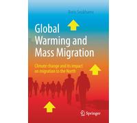 Global Warming and Mass Migration: Climate change and its impact on migration to the North