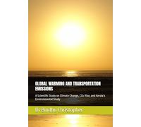 GLOBAL WARMING AND TRANSPORTATION EMISSIONS: A Scientific Study on Climate Change, CO₂ Rise, and Kerala’s Environmental Study