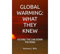 GLOBAL WARMING: WHAT THEY KNEW: KICKING THE CAN DOWN THE ROAD