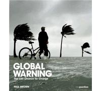 Global Warning: The Last Chance for Change