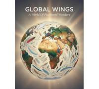 Global Wings: A World Of Feathered Wonders