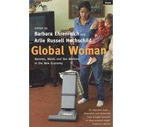 Global Woman: Nannies, Maids and Sex Workers in the New Economy