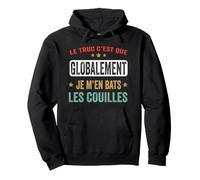 Globalement Je M'en Bats Les Couilles-Humour Vintage Sweat à Capuche